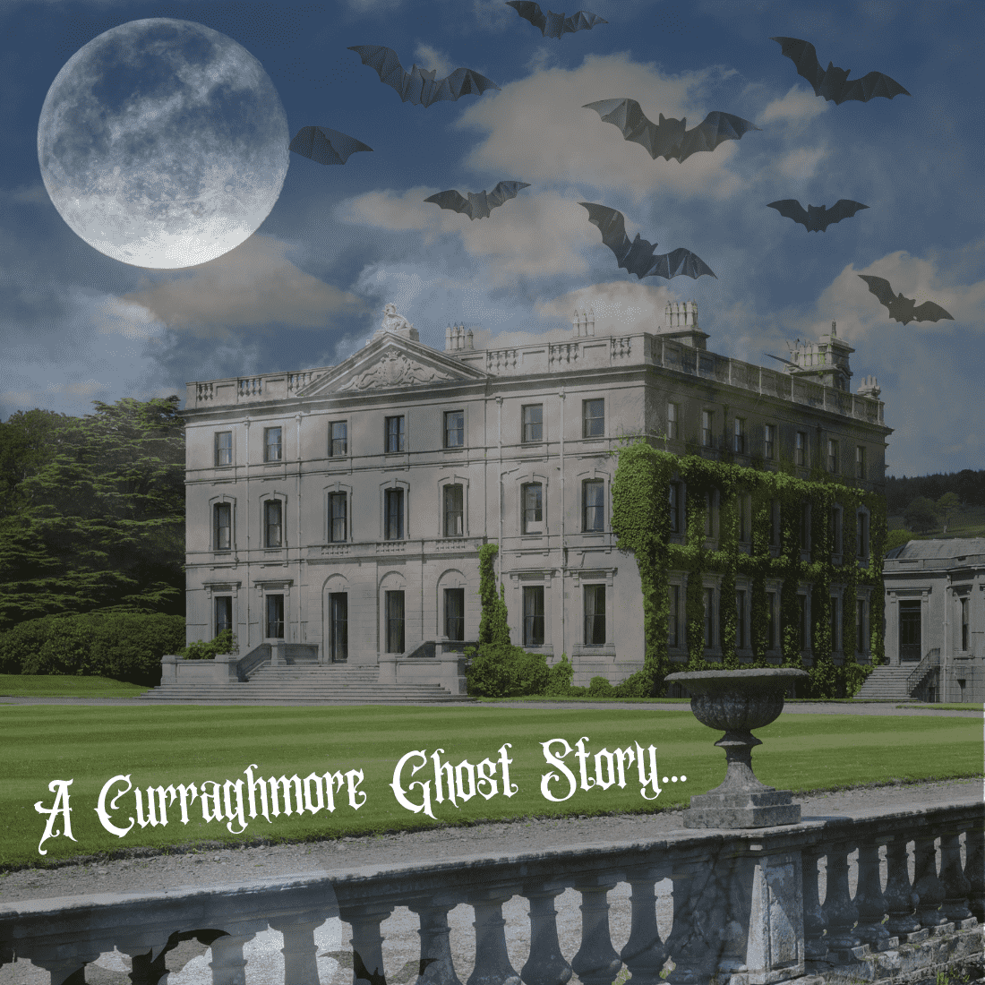 A Curraghmore Ghost Story (1)